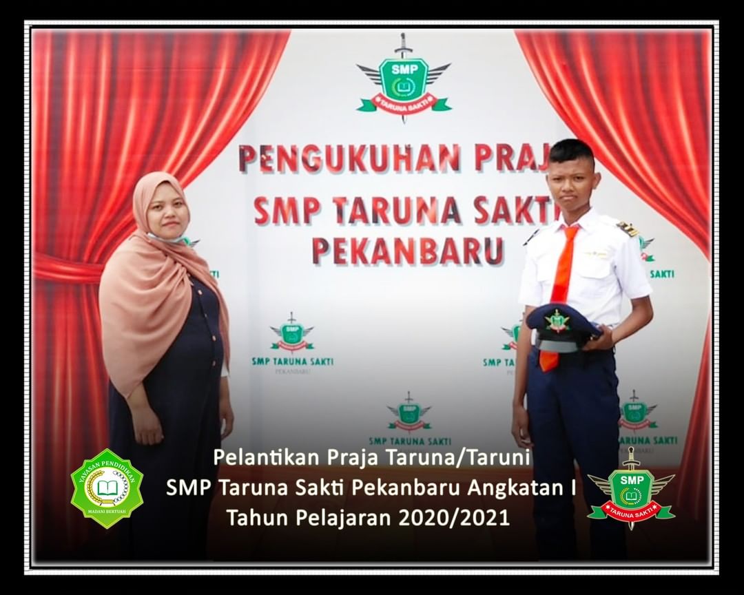 Pelantikan Praja Taruna/Taruni
SMP Taruna Sakti Pekanbaru Angkatan I
Tahun Pelajaran 2020/2021